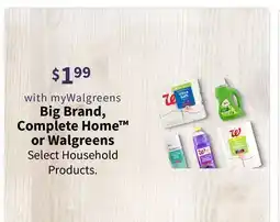 Walgreens Big Brand, Complete Home or Walgreens Household Products offer