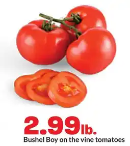 Hy-Vee Bushel Boy on the vine tomatoes offer
