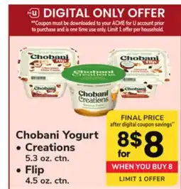 ACME Chobani Yogurt • Creations 5.3 oz. ctn. • Flip 4.5 oz. ctn offer