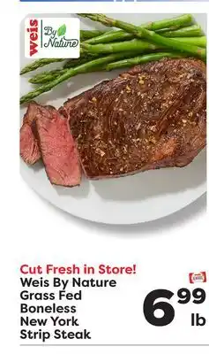 Weis Markets Weis By Nature Grass Fed Boneless New York Strip Steak offer