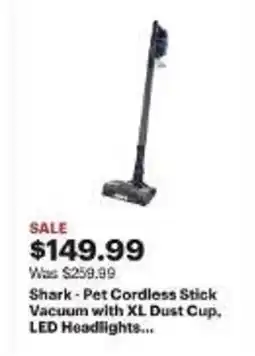Best Buy Shark - Pet Cordless Stick Vacuum with XL Dust Cup. LED Headlights... offer