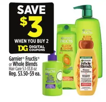Dollar General Garnier Fructis or Whole Blends Hair Care offer