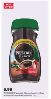 CVS Nescafé Clasico instant coffee 6-8.1 oz or instant decaf coffee 7 oz offer