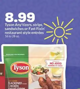 Hy-Vee Tyson Any' tizers, strips, sandwiches or Fast Fixin' restaurant style entrées offer
