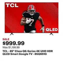 Best Buy TCL - 85 Class Q6-Series 4K UHD HDR QLED Smart Google TV - 85Q651G offer