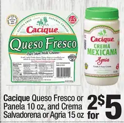 Super King Markets Cacique Queso Fresco or Panela 10 oz, and Crema Salvadorena or Agria 15 oz offer