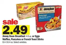 Meijer Jimmy Dean Breakfast 4-9 oz. or Eggo Waffles, Pancakes or French Toast Sticks 8.4-16.4 oz offer