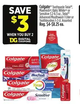 Dollar General Colgate Toothpaste Total , MaxFresh , Optic White or Sensitive 3.2-6.3 oz., Total Advanced Mouthwash 1 Liter or Toothbrushes offer