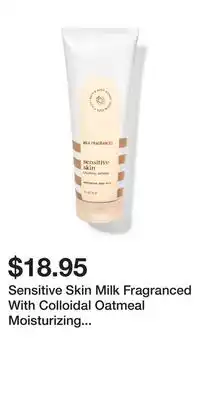 Bath & Body Works Sensitive Skin Milk Fragranced With Colloidal Oatmeal Moisturizing Body Wash offer