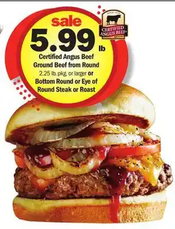 Meijer Certified Angus Beef Ground Beef from Round 2.25 lb. pkg. or larger or Bottom Round or Eye of Round Steak or Roast offer