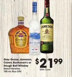 Ralphs Grey Goose, Jameson, Crown, Buchanan's or Dough Ball Whiskey offer