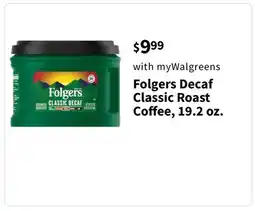 Walgreens Folgers Decaf Classic Roast Coffee, 19.2 oz offer
