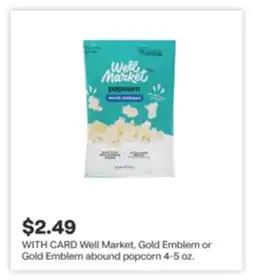 CVS Well Market, Gold Emblem or Gold Emblem abound popcorn 4-5 oz offer