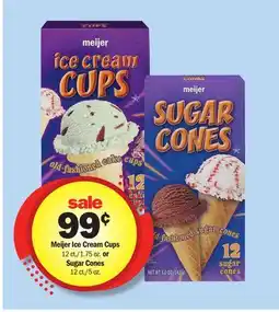 Meijer Meijer Ice Cream Cups 12 ct./1.75 oz. or Sugar Cones 12 ct./5 oz offer