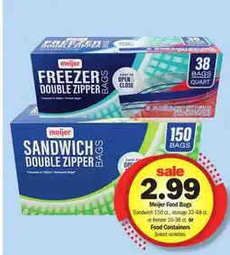 Meijer Meijer Food Bags Sandwich 150 ct., storage 32-48 ct. or freezer 10-38 ct. or Food Containers offer