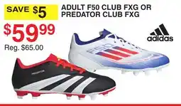 Dunham's Sports ADIDAS ADULT F50 CLUB FXG OR PREDATOR CLUB FXG offer