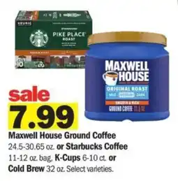 Meijer Maxwell House Ground Coffee 24.5-30.65 oz. or Starbucks Coffee 11-12 oz. bag, K-Cups 6-10 ct. or Cold Brew 32 oz offer