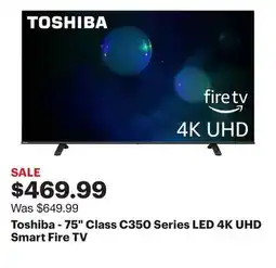 Best Buy Toshiba - 75 Class C350 Series LED 4K UHD Smart Fire TV offer