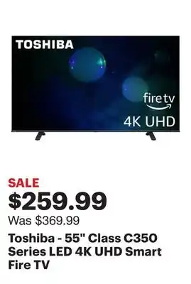 Best Buy Toshiba - 55 Class C350 Series LED 4K UHD Smart Fire TV offer