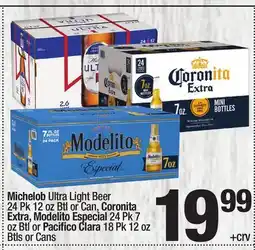 Super King Markets Michelob Ultra Light Beer 24 Pk 12 oz Btl or Can, Coronita Extra, Modelito Especial 24 Pk 7 oz Btl or Pacifico Clara 18 Pk 12 offer