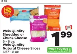 Weis Markets Weis Quality Shredded or Chunk Cheese 6-8 oz Weis Quality Natural Cheese Slices 6.67-8 oz offer