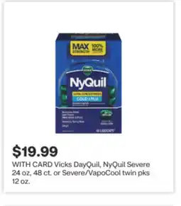CVS Vicks DayQuil, NyQuil Severe 24 oz, 48 ct. or Severe/VapoCool twin pks 12 oz offer
