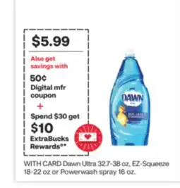 CVS Dawn Ultra 32.7-38 oz, EZ-Squeeze 18-22 oz or Powerwash spray 16 oz offer