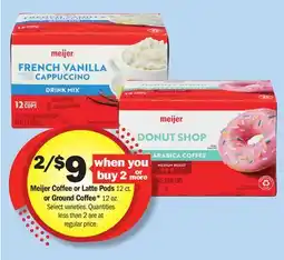 Meijer Meijer Coffee or Latte Pods 12 ct. or Ground Coffee* 12 oz offer