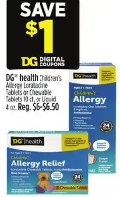 Dollar General DG health Children's Allergy Loratadine Tablets or Chewable Tablets 10 ct. or Liquid 4 oz offer