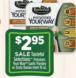 Dollar General Tasteful Selections Potatoes Garlic Parsley or Zesty Italian Herb offer