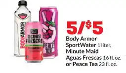 Hy-Vee Body Armor SportWater 1 liter, Minute Maid Aguas Frescas 16 fl. oz. or Peace Tea 23 fl. oz offer