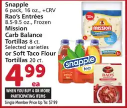 Albertsons Snapple 6 pack, 16 oz., + CRV Rao's Entrées 8.5-9.5 oz., Frozen Mission Carb Balance Tortillas 8 ct. Selected varieties or So offer