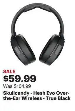 Best Buy Skullcandy - Hesh Evo Over-the-Ear Wireless - True Black offer