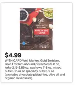 CVS Well Market, Gold Emblem, Gold Emblem abound pistachios 5-8 oz, jerky 2.15-2.85 oz, cashews 7-8 oz, mixed nuts 8-15 oz or spe offer