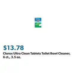 Sam's Club Clorox Ultra Clean Tablets Toilet Bowl Cleaner, 6 ct., 3.5 oz offer