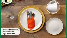 Dollar Tree Glazed Stoneware, Glassware or 3-pc. Flatware offer