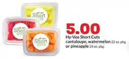 Hy-Vee Hy-Vee Short Cuts cantaloupe, watermelon 22 oz. pkg. or pineapple 24 oz. pkg offer