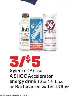 Hy-Vee Xyience 16 fl. oz., A SHOC Accelerator energy drink 12 or 16 fl. oz. or Bai flavored water 18 fl. oz offer