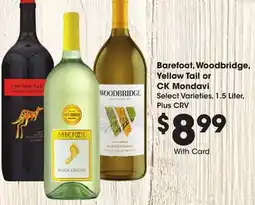 Ralphs Barefoot, Woodbridge, Yellow Tail or CK Mondavi offer