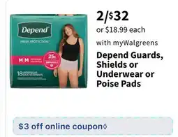 Walgreens Depend Guards, Shields or Underwear or Poise Pads offer