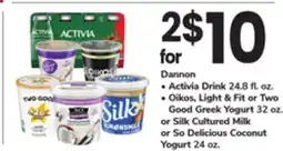 ACME Dannon Activia Drink 24.8 fl. oz., Oikos, Light & Fit or Two Good Greek Yogurt 32 oz. or Silk Cultured Milk or So Delicious C offer