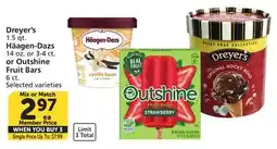 Vons Dreyer's 1.5 qt. Häagen-Dazs 14 oz. or 3-4 ct. or Outshine Fruit Bars 6 ct offer