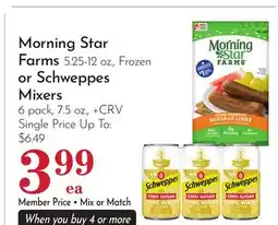 Pavilions Morning Star Farms 5.25-12 oz., Frozen or Schweppes Mixers 6 pack, 7.5 oz offer