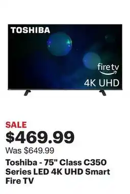 Best Buy Toshiba - 75 Class C350 Series LED 4K UHD Smart Fire TV offer