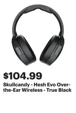 Best Buy Skullcandy - Hesh Evo Over-the-Ear Wireless - True Black offer