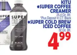 Bravo Supermarkets KITU SUPER COFFEE CREAMER 25.4 Oz. Btl, SUPER COLD BREW ICED COFFEE offer