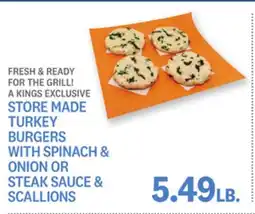 Kings Food Markets STORE MADE TURKEY BURGERS WITH SPINACH & ONION OR STEAK SAUCE & SCALLIONS offer