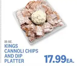 Kings Food Markets KINGS CANNOLI CHIPS AND DIP PLATTER offer