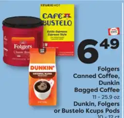 Weis Markets Folgers Canned Coffee, Dunkin Bagged Coffee 11-25.9 oz Dunkin, Folgers or Bustelo Kcups Pods 10-12 ct offer