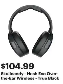 Best Buy Skullcandy - Hesh Evo Over- the-Ear Wireless - True Black offer